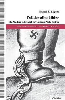 Paperback Politics After Hitler: The Western Allies and the German Party System Book