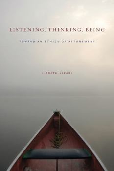 Paperback Listening, Thinking, Being: Toward an Ethics of Attunement Book