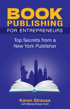 Paperback Book Publishing For Entrepreneurs: Top Secrets from a New York Publisher Book