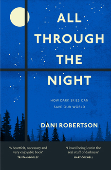 Paperback All Through the Night: How Dark Skies Can Save Our World Book