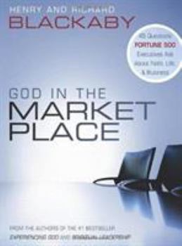 Hardcover God in the Marketplace: 45 Questions Fortune 500 Executives Ask about Faith, Life, and Business Book