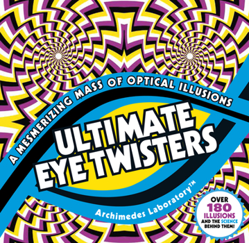Mass Market Paperback Ultimate Eye Twisters: A Mesmerizing Mass of Optical Illusions Book