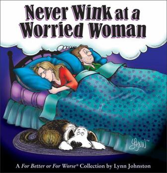 Never Wink at a Worried Woman: A For Better or For Worse Collection (For Better Or for Worse) - Book #24 of the For Better or For Worse