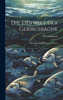 Hardcover Die Tierwelt der Gebirgsbäche: Eine faunistisch-biologische Studie. [German] Book