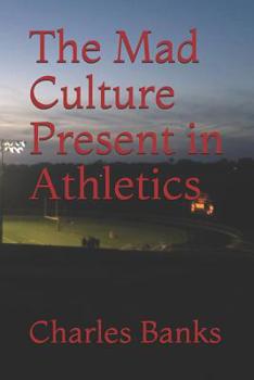 Paperback The Mad Culture Present in Athletics Book