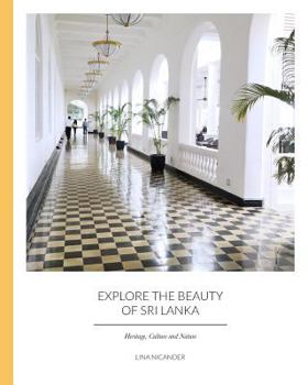 Paperback Explore the Beauty of Sri Lanka: Heritage, Culture and Nature Book