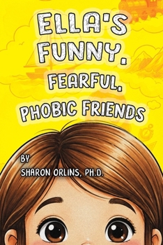 Paperback Ella's Funny, Fearful, Phobic Friends Book