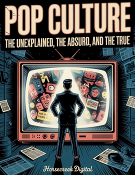 Paperback Pop Culture: The Unexplained, The Absurd, and The True: Book 2 in the Collateral Oath Series Book