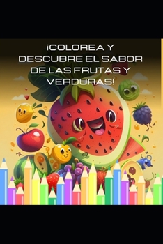 Paperback ¡Colorea y Descubre el Sabor de las Frutas y Verduras! [Spanish] Book