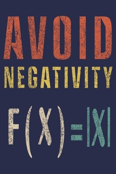 Avoid Negativity F(x)=IxI: Math Equation Journal For Math Teacher Or Math Lover