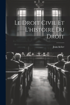 Paperback Le Droit Civil et L'histoire du Droit Book