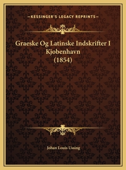 Graeske Og Latinske Indskrifter I Kjobenhavn (1854)