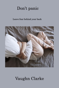 Paperback Don't panic: Leave fear behind your back Book