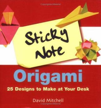 Paperback Sticky Note Origami: 25 Designs to Make at Your Desk Book