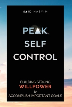 Hardcover Peak Self-Control: Building Strong Willpower to Accomplish Important Goals Book