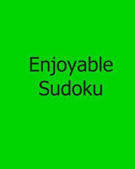 Paperback Enjoyable Sudoku: Moderate, Large Print Sudoku Puzzles [Large Print] Book