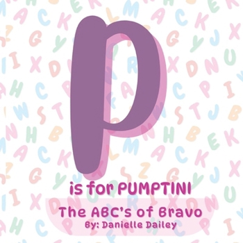 Paperback P is for PUMPTINI: The ABC's of Bravo Book