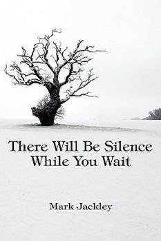 Paperback There Will Be Silence While You Wait Book