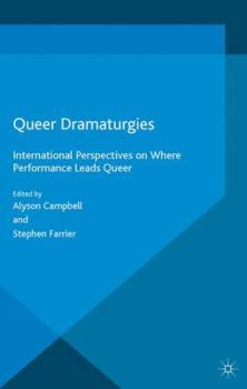 Paperback Queer Dramaturgies: International Perspectives on Where Performance Leads Queer Book