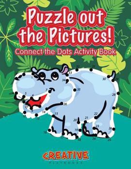 Paperback Puzzle out the Pictures! Connect the Dots Activity Book