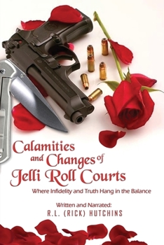 Paperback Calamities and Changes of Jelli Role Courts: Where Infidelity and Truth Hang in the Balance: Calamities and Changes of Jelli Role Courts Book