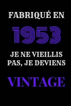 Fabriqué en 1953, Je ne vieillis pas, je deviens Vintage: Le livre d'or Original de mon Anniversaire à personnaliser félicitationset photos de vos invités, Cadeau et déco à offrir aux parents, amis...