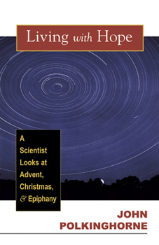 Paperback Living with Hope: A Scientist Looks at Advent, Christmas, and Epiphany Book