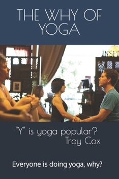 The Why of Yoga: Yoga Is Popular, Why?