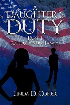 Paperback A Daughter's Duty Part 1: (God, Country, Family) Book