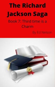 Third Time is a Charm - Book #7 of the Richard Jackson Saga