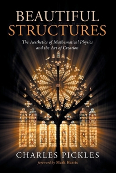 Beautiful Structures: The Aesthetics of Mathematical Physics and the Art of Creation