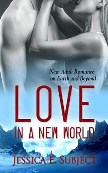 Paperback Love in a New World: New Adult Romance on Earth and Beyond Book