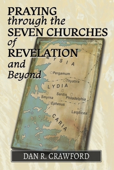 Paperback Praying Through the Seven Churches of Revelation and Beyond Book