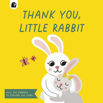 Board book Thank You, Little Rabbit: Pull the Ribbons to Explore the Story Book