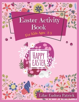 Paperback Easter Activity Book for Kids ages 2-5: A Colorful Activity Book For Kids To Have Fun and Learn Book