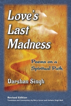 Paperback Love's Last Madness: Poems on a Spiritual Path Book