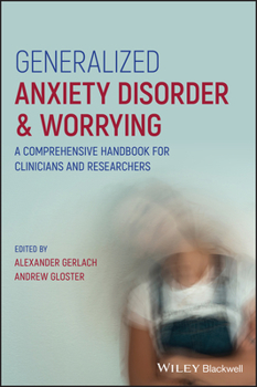 Hardcover Generalized Anxiety Disorder and Worrying: A Comprehensive Handbook for Clinicians and Researchers Book