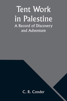 Paperback Tent Work in Palestine: A Record of Discovery and Adventure Book