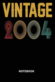 Vintage 2004 Notebook: Blank Lined Notebook – Journal for 15 years old Birthday Gift Idea