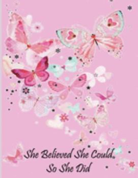 Paperback She believed She Could So She Did: Notebook (unlined illustrated Transparent Backgrounds + Wide Lined Ruled Composition Notebook) (8.5 x 11 Large Prin Book