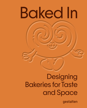Hardcover Baked in: Designing Bakeries for Taste and Space Book