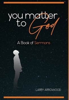 Hardcover You Matter To God: A Book Of Sermons Book