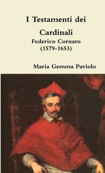 Paperback I Testamenti dei Cardinali: Federico Cornaro (1579-1653) [Italian] Book
