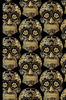Sugar Skull Notebook: Gold Skull Blank Lined Journal / Diary To Write In, Sugar Skull Gifts For Women, Men, Girls, Boys, Kids And Adults (6 x 9)