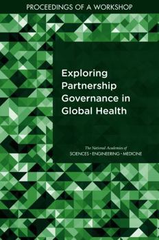 Exploring Partnership Governance in Global Health: Proceedings of a Workshop