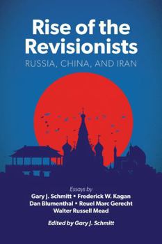 Hardcover Rise of the Revisionists: Russia, China, and Iran Book