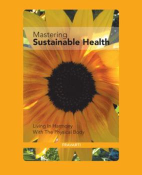 Paperback Mastering Sustainable Health: Living in Harmony with the Physical Body Book