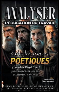 Analyser L'éducation du Travail dans les Livres Poétiques (L'Éducation Au Travail Dans La Bible)