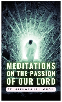 Hardcover Meditations On The Passion Of Our Lord Book