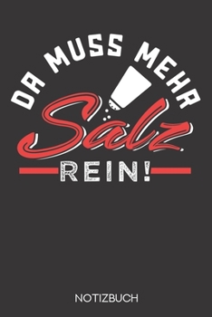 Da muss mehr Salz rein!: Notizbuch mit 120 Linierten Seiten im Format A5 (6x9 Zoll)
